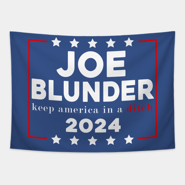 Joe Blunder keep america in a ditch 2024 Tapestry by Sunoria