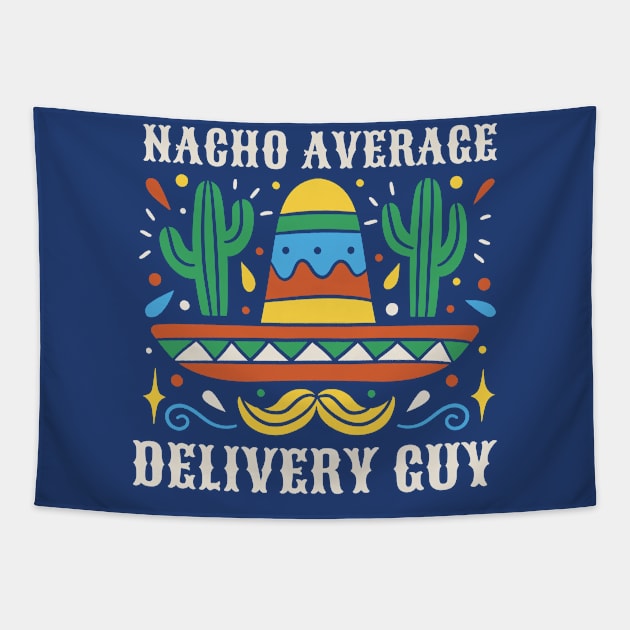 Funny Nacho Average Delivery Guy Tapestry by SLAG_Creative