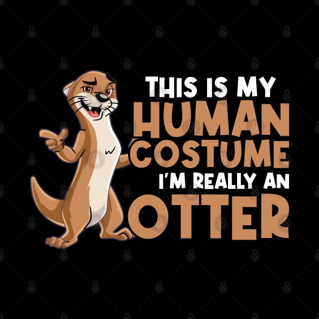 This Is My Human Costume - I'm Really An Otter by Peco-Designs