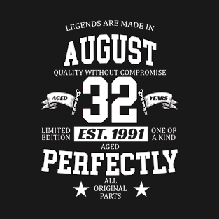 Legends Are Made In August 1991 32 Years Old Limited Edition 32nd Birthday T-Shirt