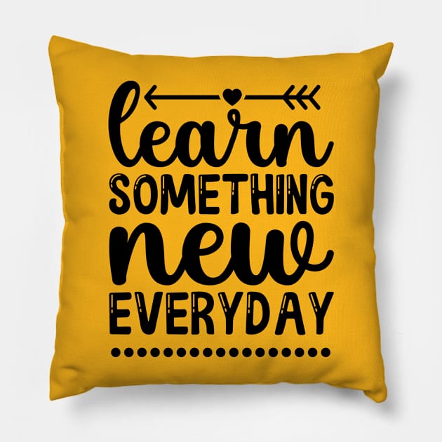 Learn something new every day Pillow by NotUrOrdinaryDesign