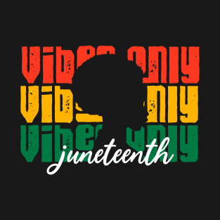 Juneteenth Vibes Only African American Black History 1865 gift T-Shirt