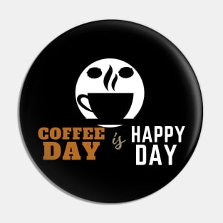 Coffee Day is Happy Day - Black Cup Pin