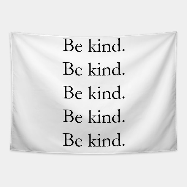 Be kind. Tapestry by CindersRose