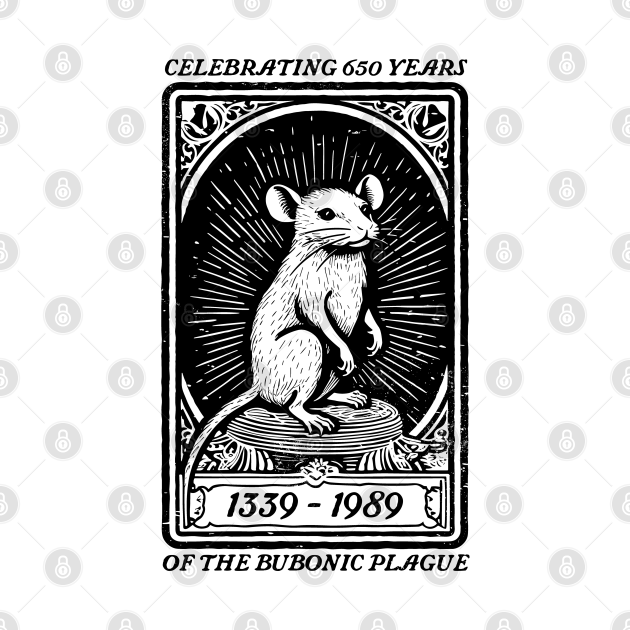 Celebrating 650 Years of the Bubonic Plague Meme TShirt TeePublic