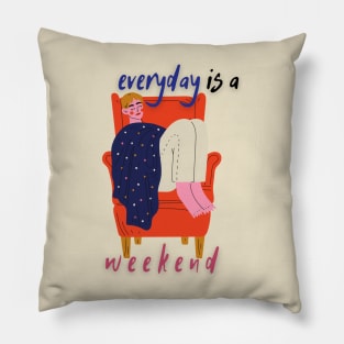 Everyday Is a Lazy Weekend Pillow