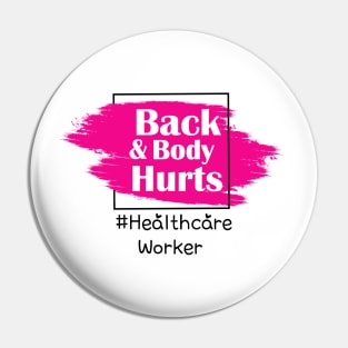 Back And Body Hurts Healthcare Worker Pin