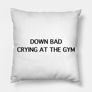 Down Bad Crying At The Gym Pillow