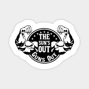 The Sun’s Out Guns Out Magnet