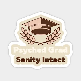 Psyched Grad Sanity Intact Psychology Graduate Magnet