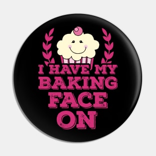 I Have My Baking Face On Pin