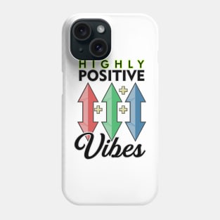 Highly Positive Vibes Phone Case