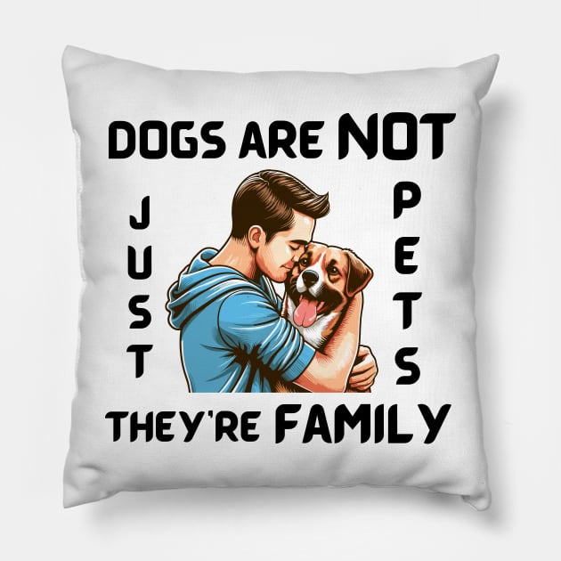 DOGS ARE NOT JUST PETS, THEY’RE FAMILY Pillow by Angela Whispers