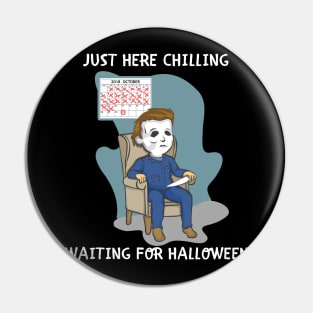 Just Here Chillin Waiting For Halloween Costume T-shirt Pin