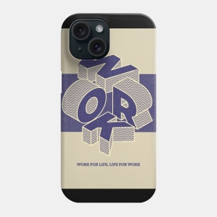 Work for life, life for work 05 Phone Case