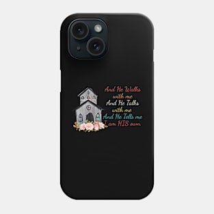 And He Walks With-Me And He Talks With-Me Design Phone Case