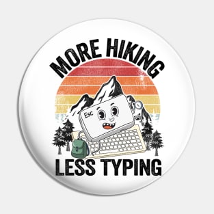 More Hiking Less Typing Keyboard Hiker Joke Hiking Pin