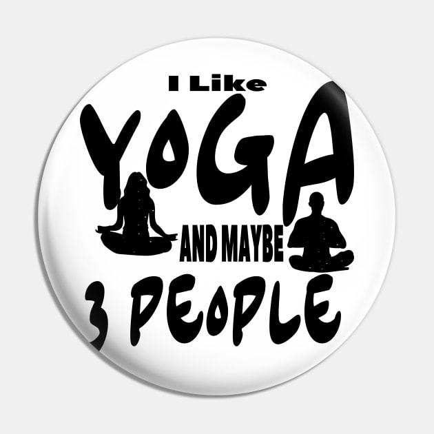 I Like Yoga and Maybe 3 People Pin by Officail STORE