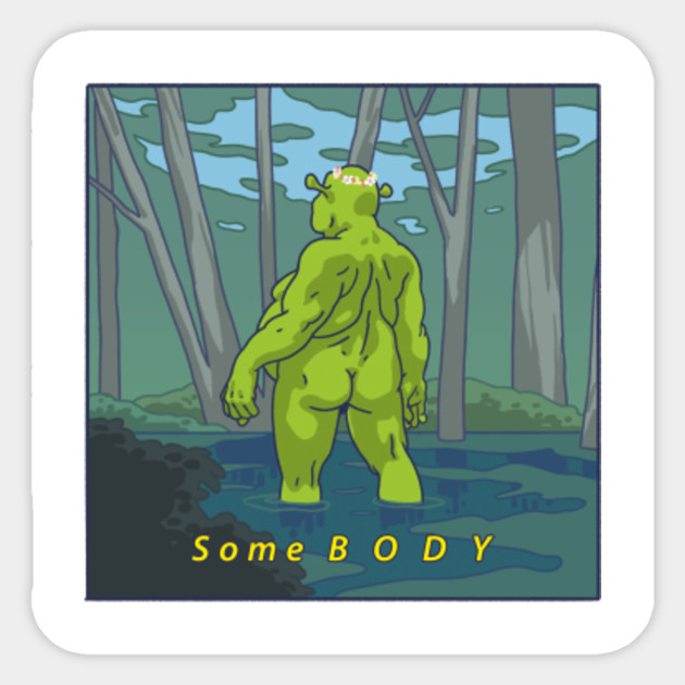 Some B O D Y - Shrek - Sticker