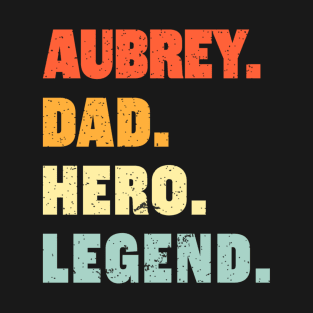 Aubrey  Name Dad Hero Legend T-Shirt