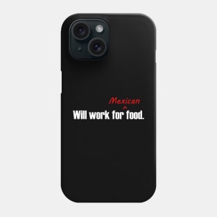 Will Work For Mexican Food Phone Case