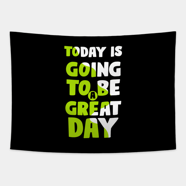 Today is going to be a Great Day Tapestry by Eskitus Fashion