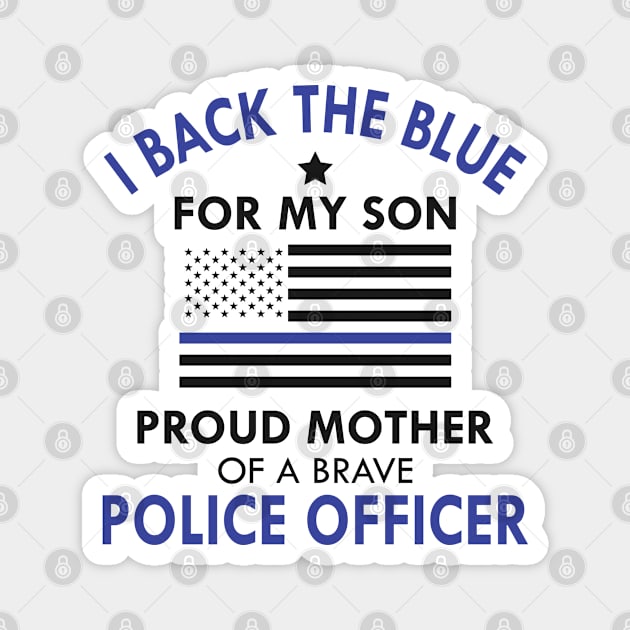 Police Officer Mother - Proud Mother of a brave police officer Magnet by KC Happy Shop