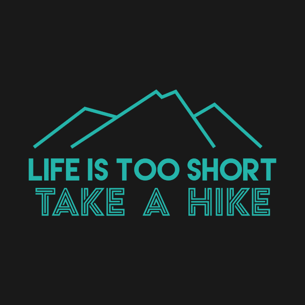 Life is too short, take a hike by Sloop