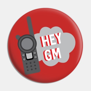 Hey GM Team Member Pin