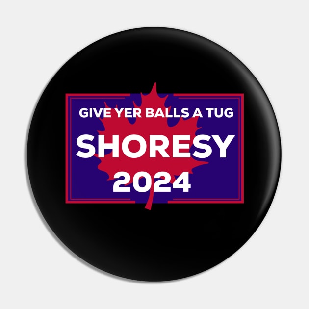 Letterkenny Shoresy for president 2022 - blue and red Pin by PincGeneral