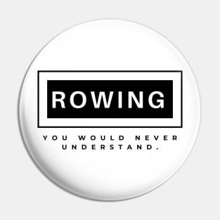 Rowing you will never understand Pin