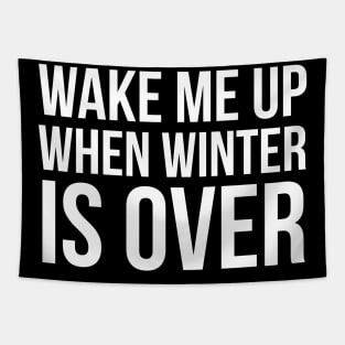 Wake Me Up When Winter Is Over Tapestry