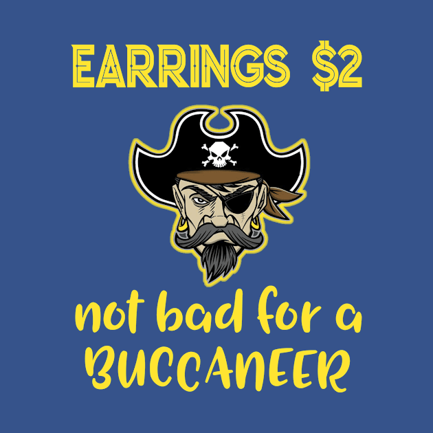 Buccaneer Earrings Two Dollars Funny Joke Pun T-Shirt by Antzyzzz