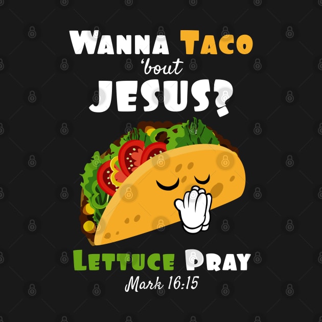 Wanna Taco Bout Jesus Lettuce Pray Religious Humor by SassySoClassy