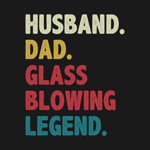 Funny Husband Dad Glass Blowing Legend Glassblower by Dr_Squirrel