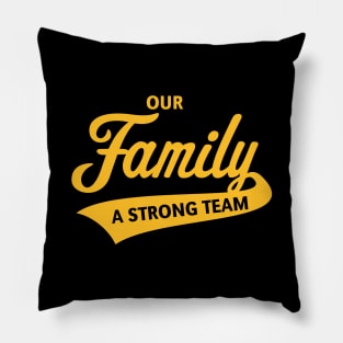 Our Family - A Strong Team (Gold) Pillow