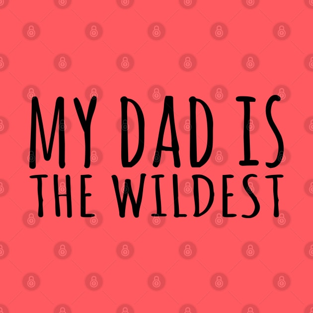 My Dad Is The Wildest by Sunil Belidon