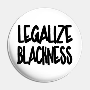 Legalize Blackness - Front Pin