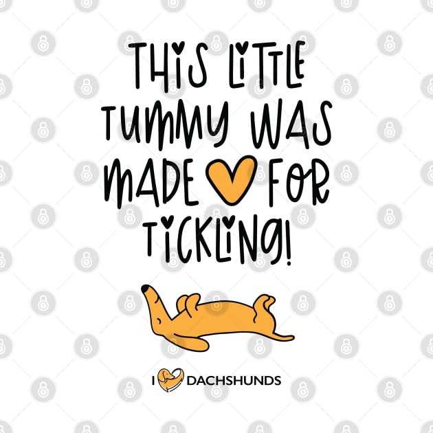This Tummy Was Made For Tickling by I Love Dachshunds