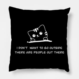 I don't want to go outside there are people out there Pillow