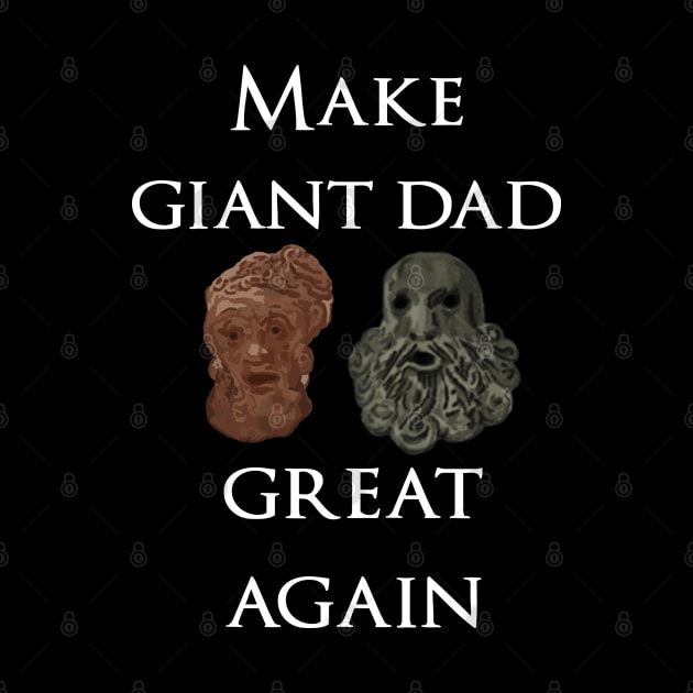 Make Giant Dad great again by DigitalCleo