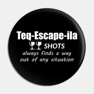 "Teq-Escape-ila" Two shots Tequila Pin