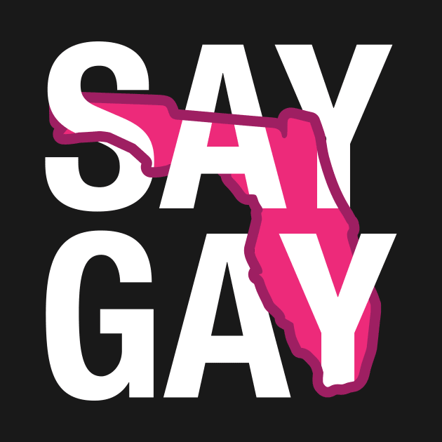 Say Gay (White Text) by Gays Do the D