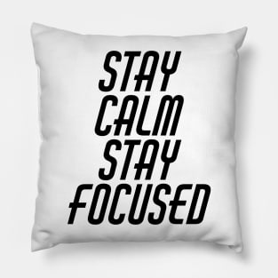 Stay Calm Stay Focused Pillow