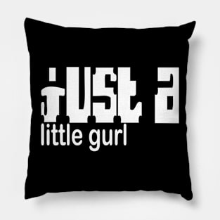 just a litte gurl Pillow