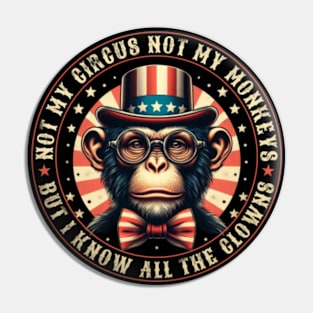Not My Circus Not My Monkeys But I Know All The Clowns Pin