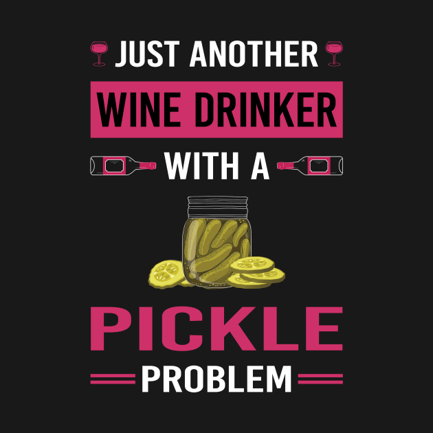 Wine Drinker Pickle Pickles Pickling by Good Day