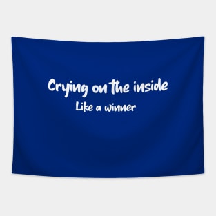 Cry on the inside like a winner Tapestry
