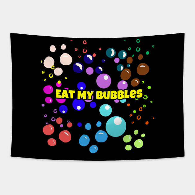 Eat My Bubbles Tapestry by PapaMatrix