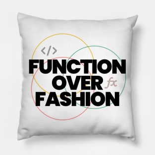 Function over fashion coders t-shirt Pillow